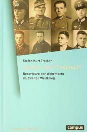  Helden oder feiglinge ? : deserteure der Wehrmacht im zweiten weltkrieg