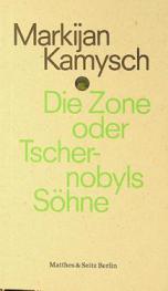  Die Zone oder Tschernobyls Söhne