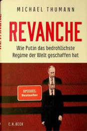  Revanche : wie Putin das bedrohlichste Regime der Welt geschaffen hat
