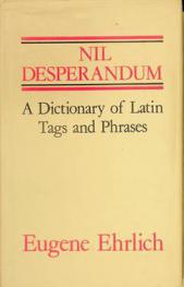  Nil desperandum : a dictionary of Latin tags and useful phrases