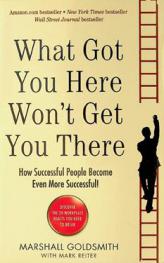 What got you here won't get you there : how successful people become even more successful !
