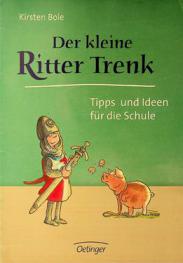  Der kleine Ritter Trenk : Tipps und Ideen für die Schule