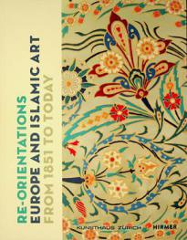 Re-orientations : Europe and Islamic art from 1851 to today