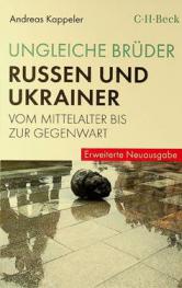  Ungleiche Brüder : Russen und Ukrainer vom Mittelalter bis zur Gegenwart