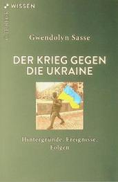  Der Krieg gegen die Ukraine : Hintergründe, Ereignisse, Folgen