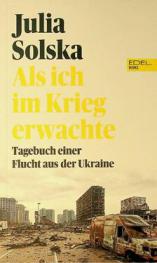  Als ich im Krieg erwachte : Tagebuch einer Flucht aus der Ukraine