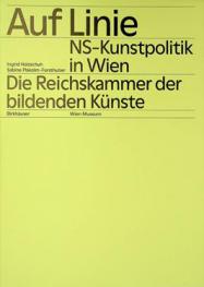 Auf Linie : NS-Kunstpolitik in Wien : die Reichskammer der Bildenden Künste