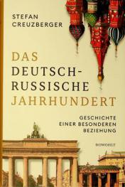  Das deutsch-russische Jahrhundert : Geschichte einer besonderen Beziehung