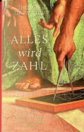 Alles wird Zahl : wie sich die Mathematik in der Renaissance neu erfand