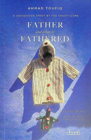  Father and what he fathered : a childhood spent by the shady slope : autobiography