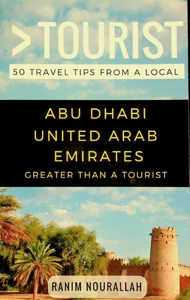 Greater than a tourist-Abu Dhabi United Arab Emirates : 50 travel tips from a local