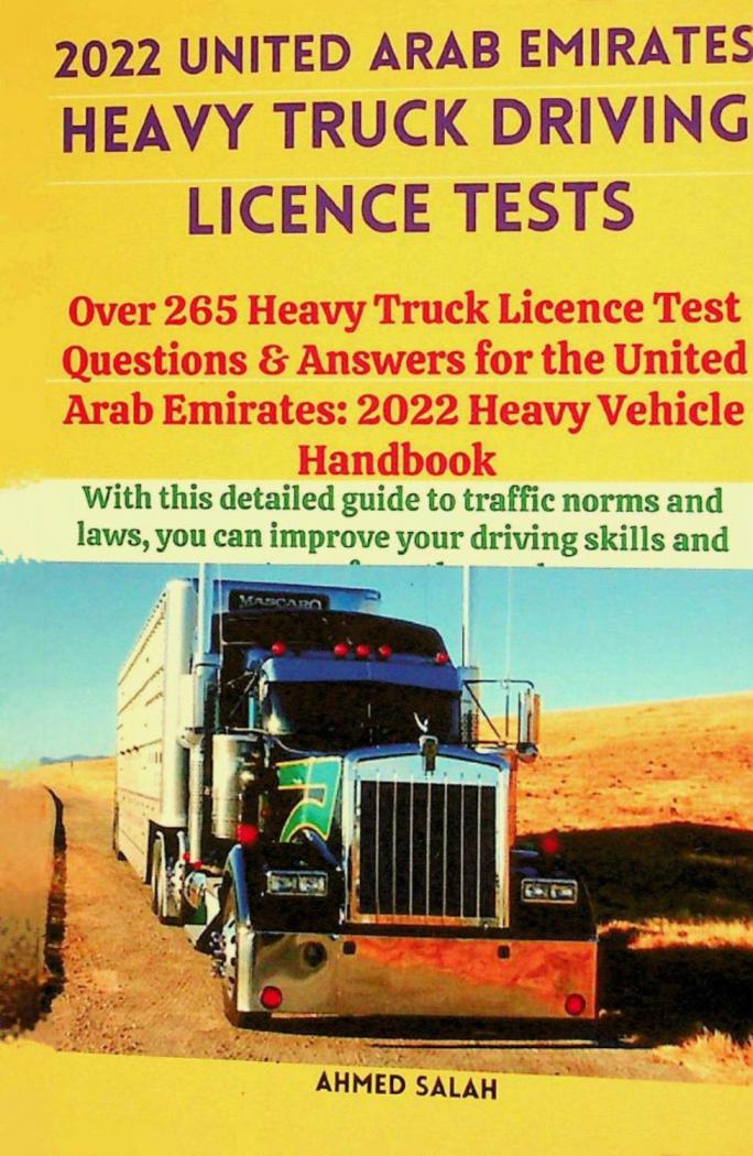  2022 United Arab Emirates heavy truck driving licence tests : questions and answers : over 265 heavy truck licence test : questions & answers for the United Arab Emirates : 2022 heavy vehicle handbook