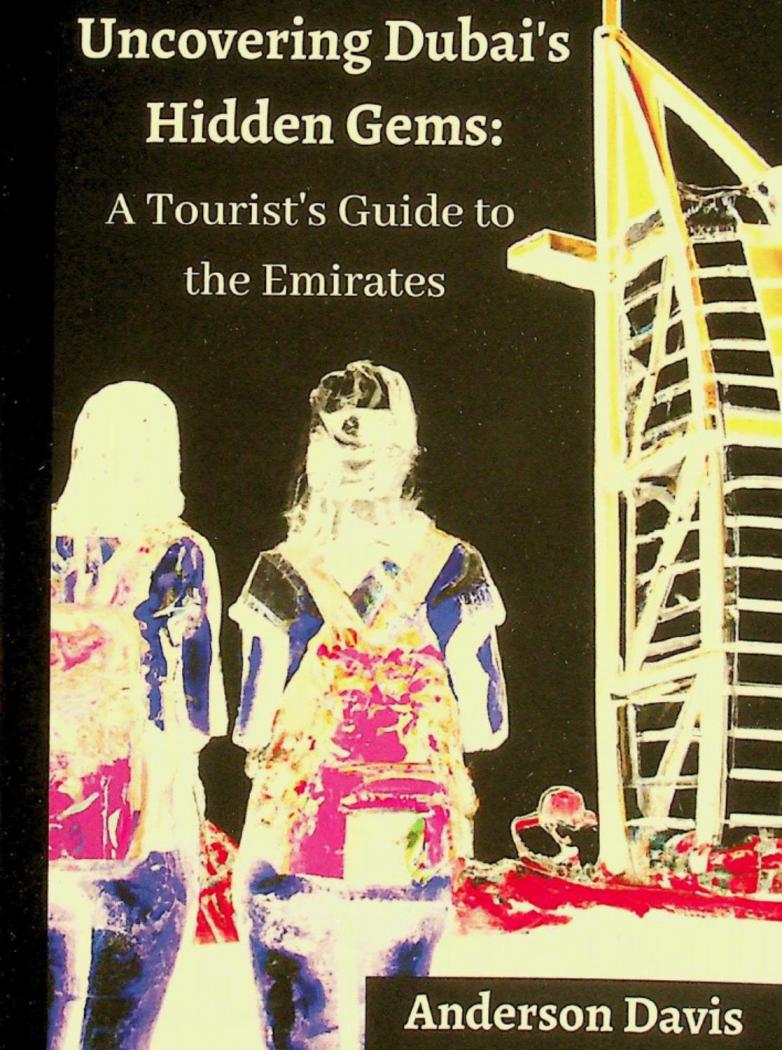  Uncovering Dubai's hidden gem : a tourist's guide to the Emirates