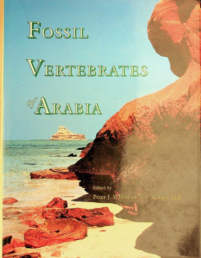  Fossil vertebrates of Arabia : with emphasis on the late Miocene faunas, geology, and palaeoenvironments of the Emirate of Abu Dhabi, United Arab Emirates = الفقاريات الأحفورية في الجزيرة العربية : مع التركيز على جيولوجية حيوانات العصر الميوسيني المتأخر والبيئات القديمة في إمارة أبو ظبي بدولة الإمارات العربية المتحدة