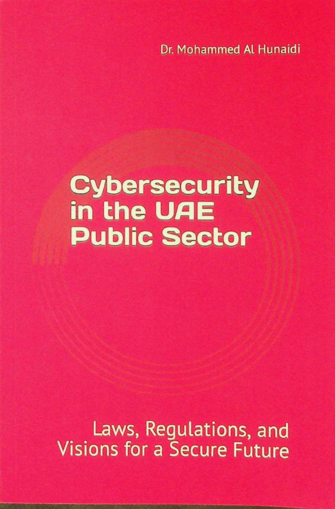  Cybersecurity in the UAE public sector : laws, regulations, and visions for a secure future