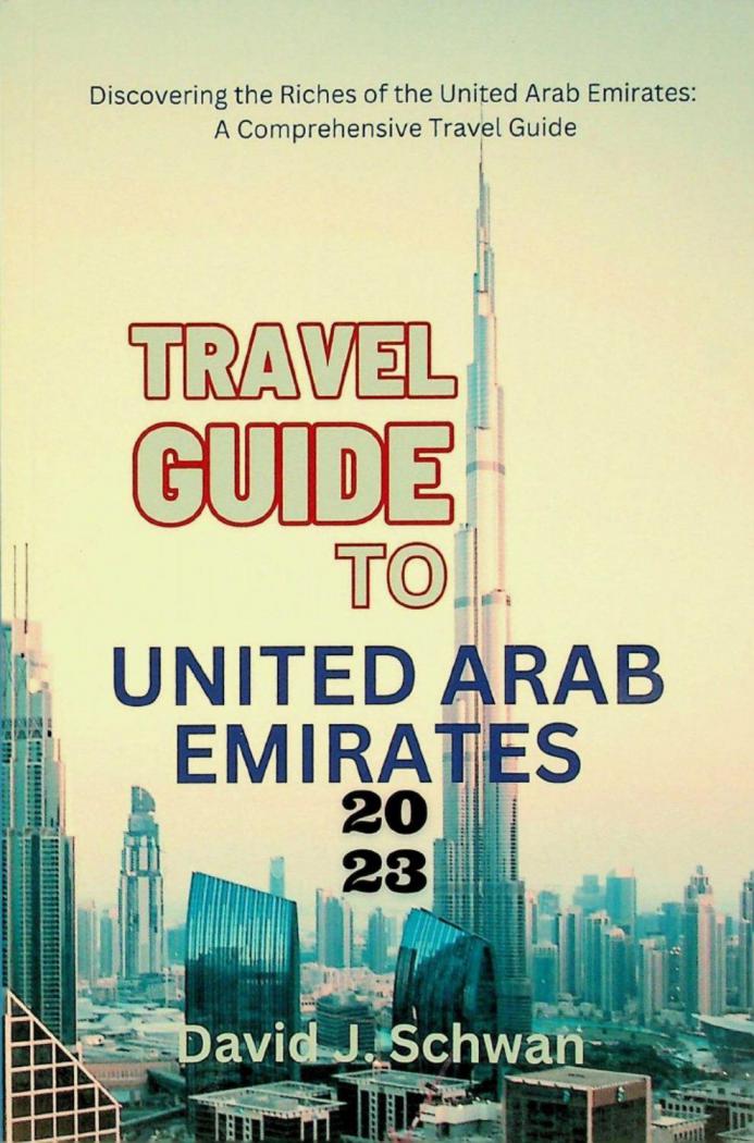  Travel guide to United Arab Emirates 2023 : discovering the riches of the United Arab Emirates : a comprehensive travel guide
