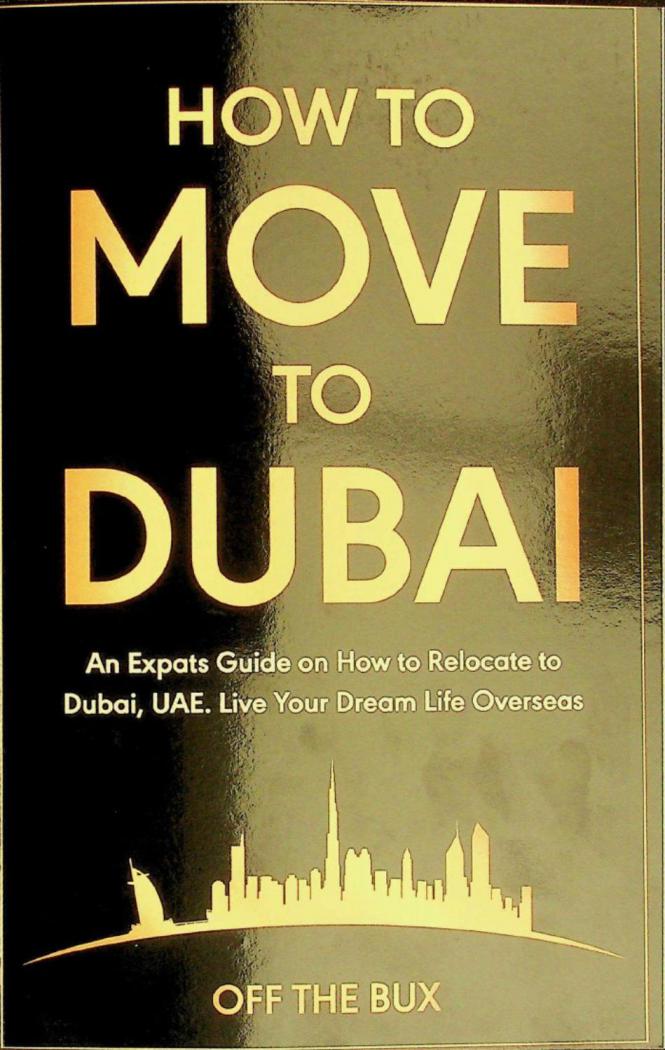 How to move to Dubai : giving you an in-depth insight on how to make the move