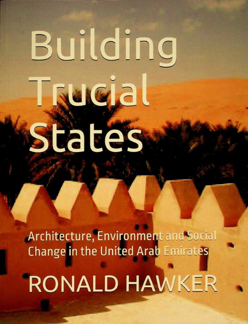  Building Trucial States : architecture, environment and social change in the United Arab Emirates