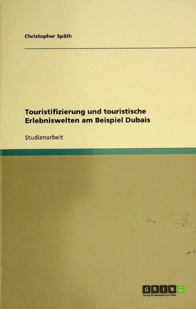  Touristifizierung und touristische erlebniswelten am beispiel Dubais