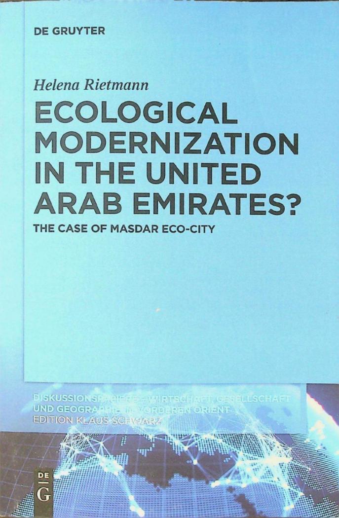  Ecological modernization in the United Arab Emirates? : the case of masdar eco-city