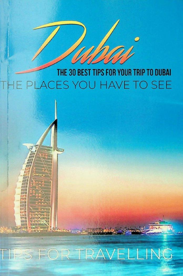  Dubai : the 30 best tips for your trip to Dubai-the places you have to see