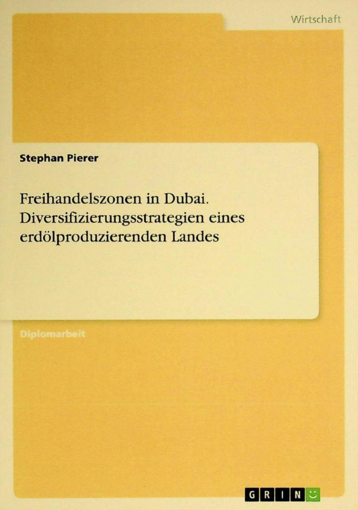  Freihandelszonen in Dubai : diversifizierungsstrategien eines erdölproduzierenden Landes