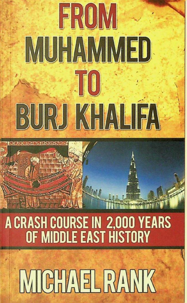  From Muhammed to Burj Khalifa : a crash course in 2,000 years of Middle East history
