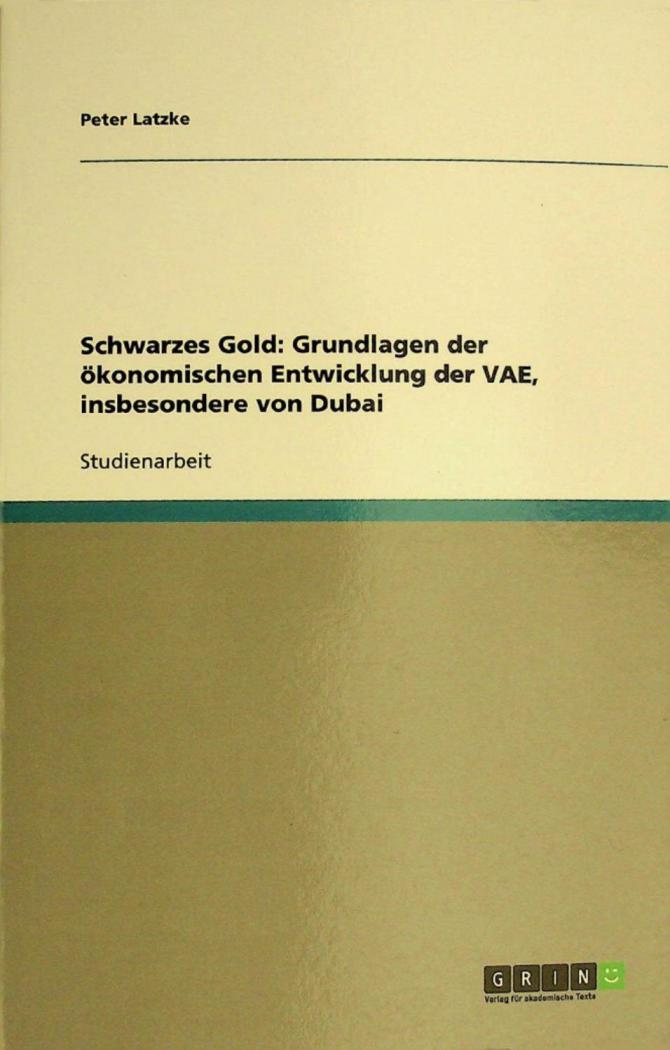 Schwarzes gold : grundlagen der ökonomischen entwicklung der VAE, insbesondere von Dubai