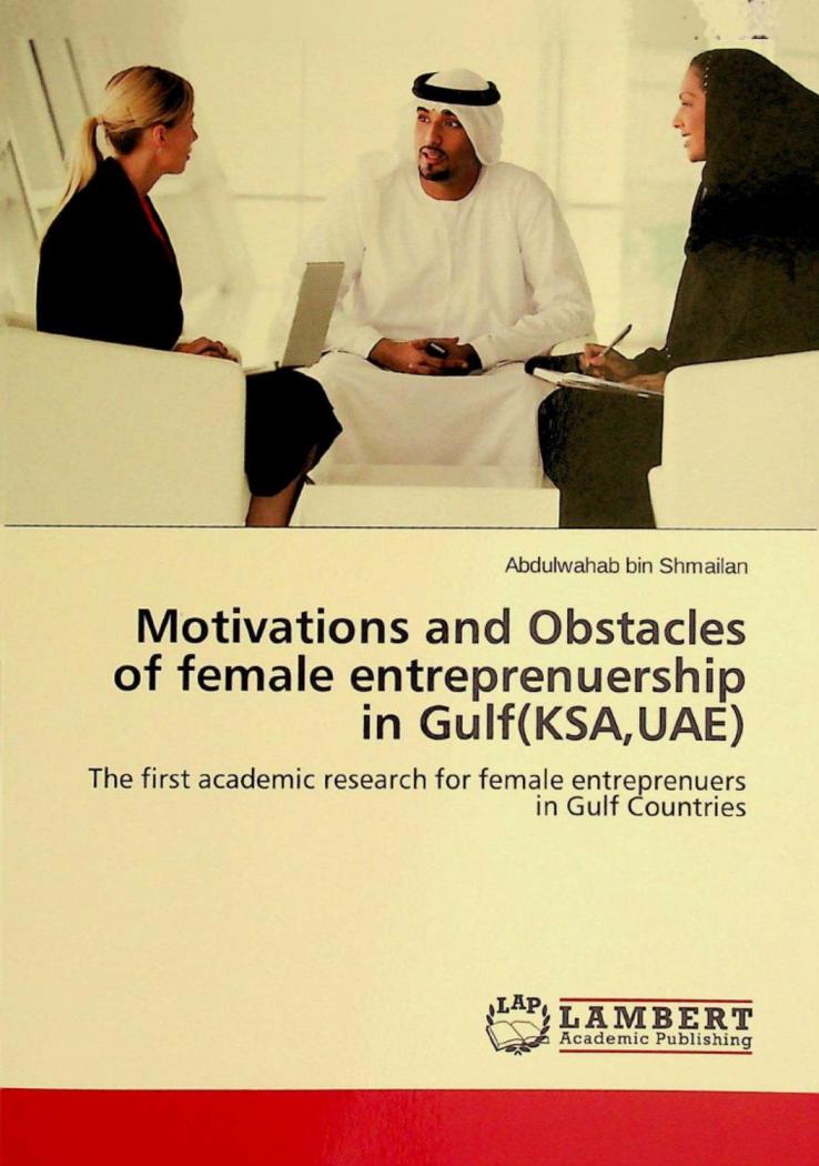  Motivations and obstacles of female entrepreneurship in gulf (KSA, UAE) : the first academic research for female entrepreneurs in gulf countries