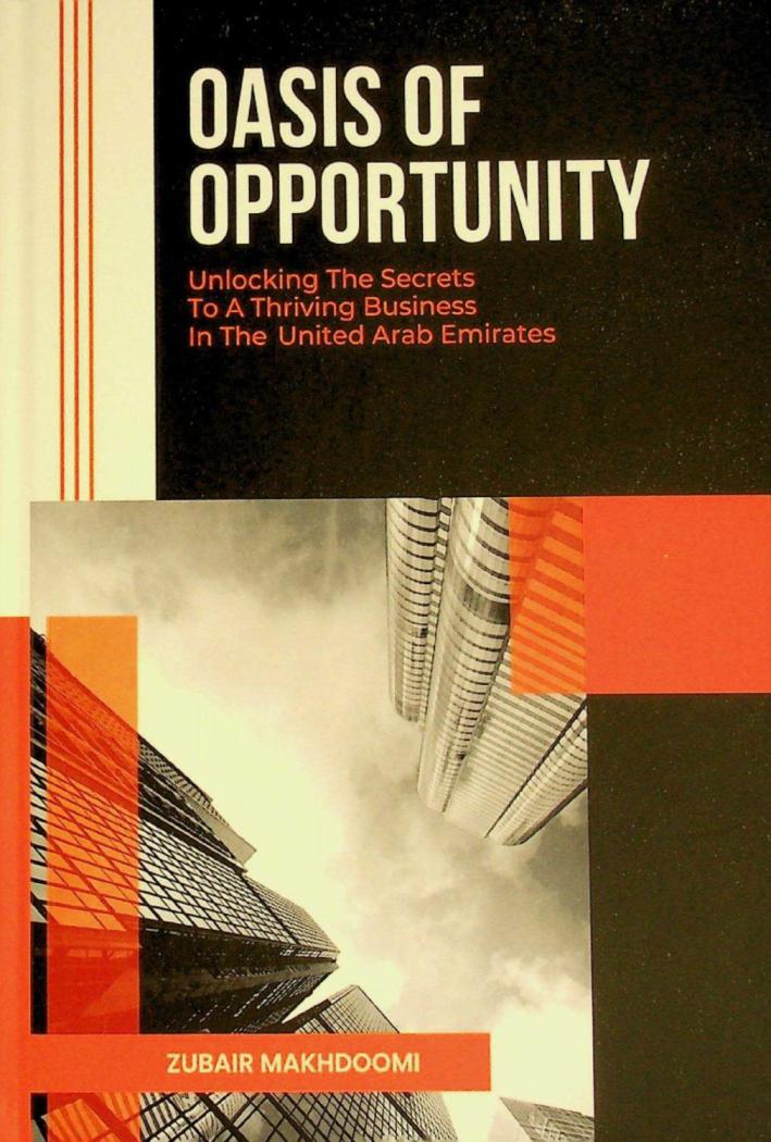  \Oasis of opportunity\ : unlocking the secrets to a thriving business in the United Arab Emirates