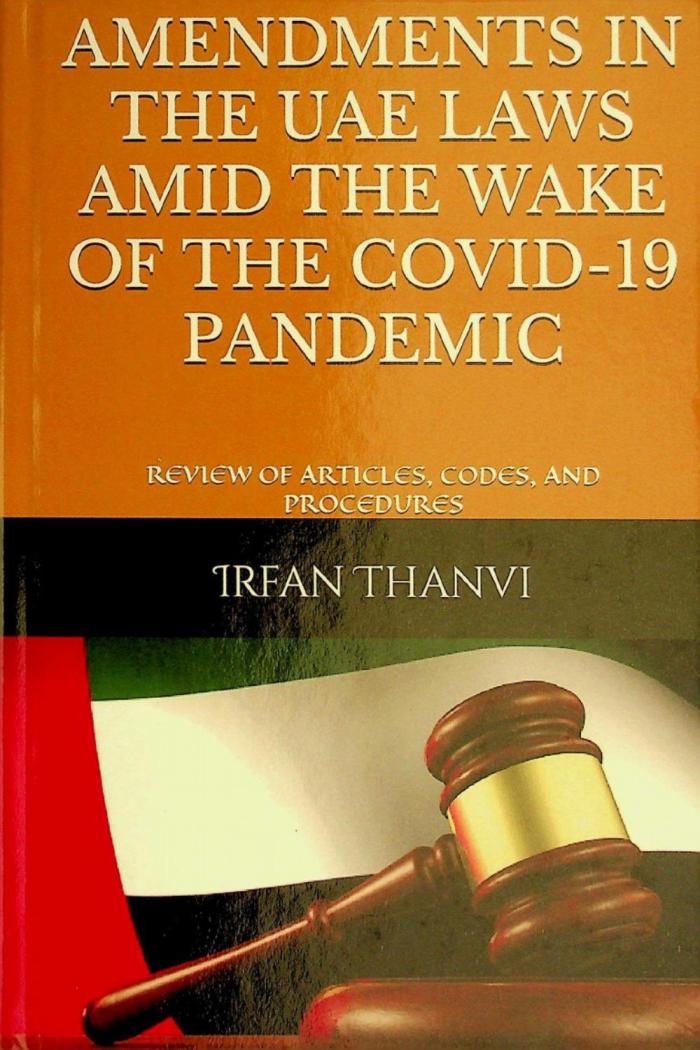 Amendments in the UAE laws amid the wake of the covid-19 pandemic : review of articles, codes, and procedures