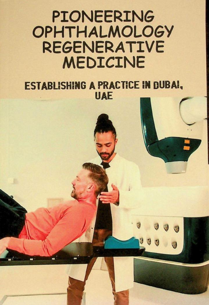  Pioneering ophthalmology regenerative medicine : establishing a practice in Dubai, UAE