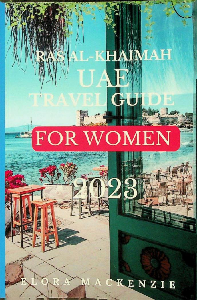  Ras Al-Khaimah : UAE travel guide 2023 for womwn : uncover the hidden treasures and breathtaking wonders of UAE
