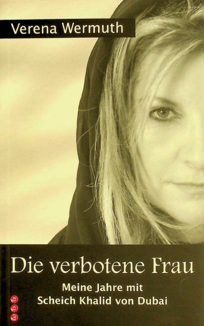  Die verbotene Frau : meine Jahre mit Scheich Khalid von Dubai