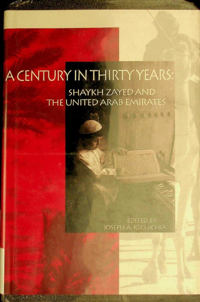  A century in thirty years : Shaykh Zayed and the United Arab Emirates