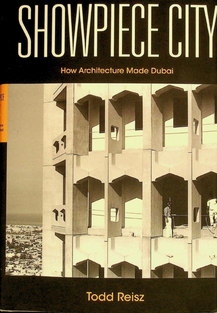  Showpiece city : how architecture made Dubai