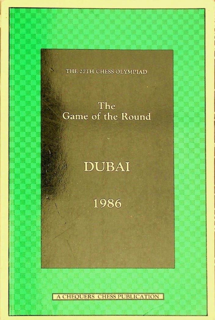 The game of the round : Dubai olympiad 1986