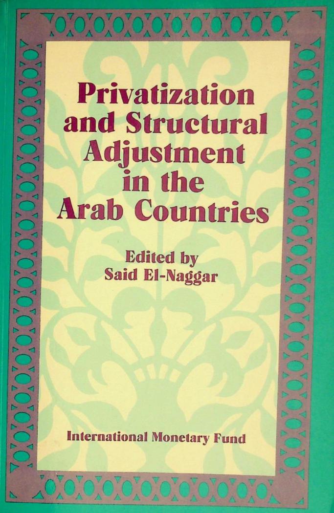  Privatization and structural adjustment in the Arab countries : papers presented at a seminar held in Abu Dhabi, United Arab Emirates, December 5-7, 1988