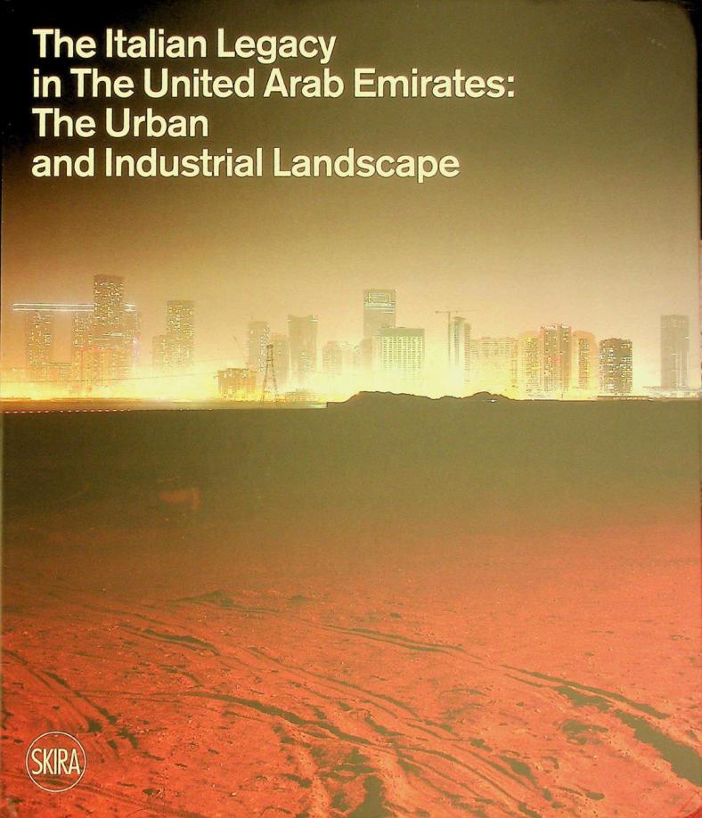  The Italian legacy in the United Arab Emirates : the urban and industrial landscape