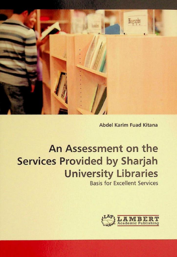 An assessment on the services provided by Sharjah University Libraries : basis for excellent services