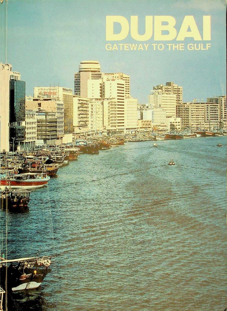  Dubai : gateway to the Gulf = دبي : المنفذ الرئيسي إلى الخليج