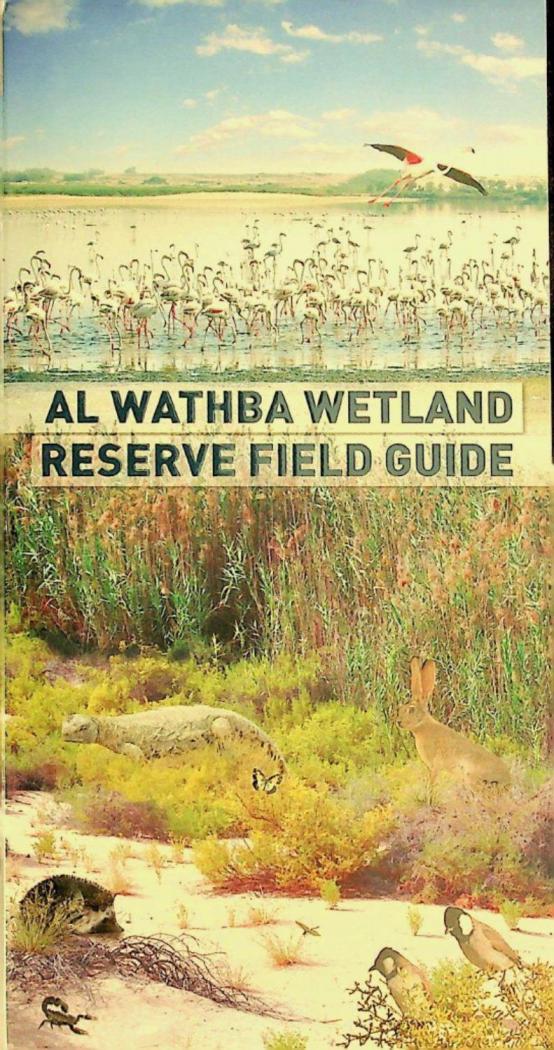  Al Wathba wetland reserve field guide : a guide to common birds, mammals, plants, reptiles and invertebrates