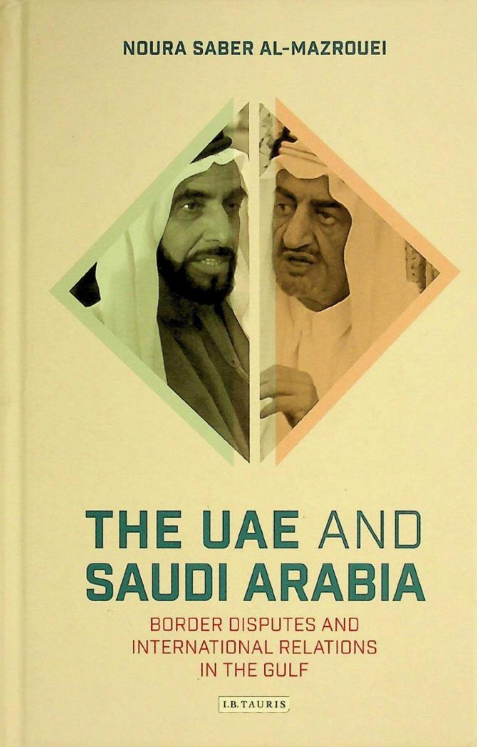  The UAE and Saudi Arabia : border disputes and international relations in the Gulf
