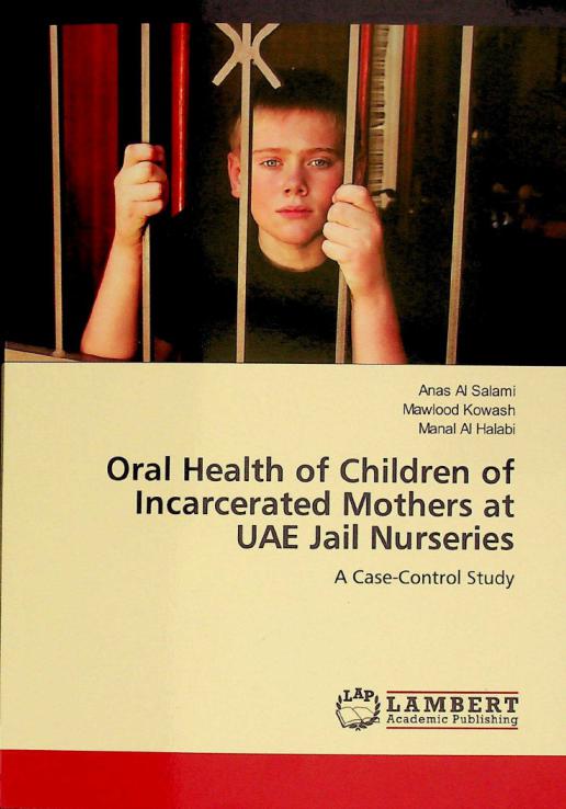 Oral health of children of incarcerated mothers at UAE Jail nurseries : a case-control study