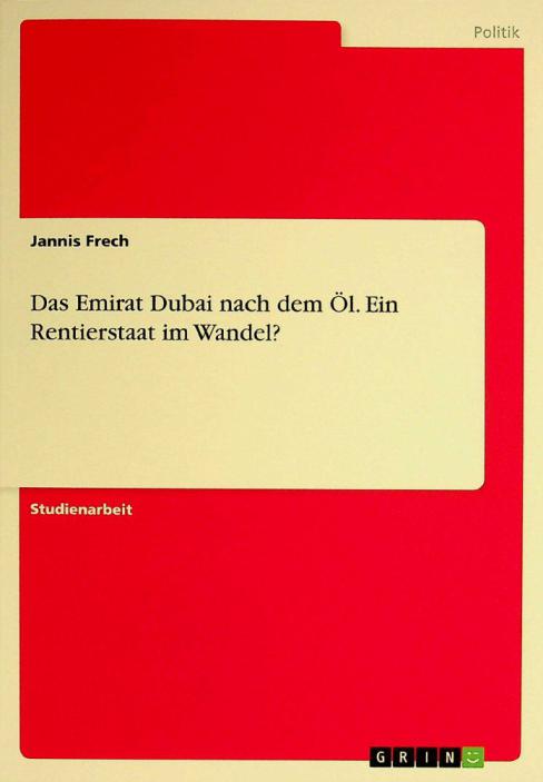  Das Emirat Dubai nach dem Öl- ein rentierstaat im wandel ?
