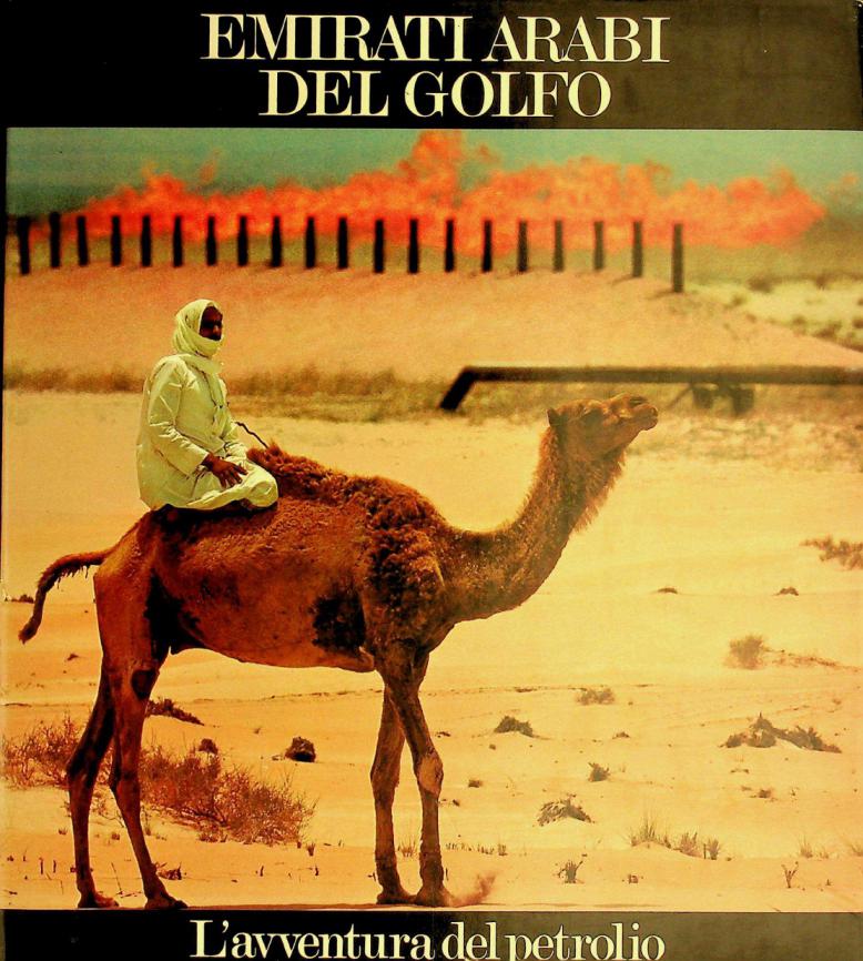  Emirati arabi del Golfo : l'avventura del petrolio = إمارات الخليج : معجزة العصر