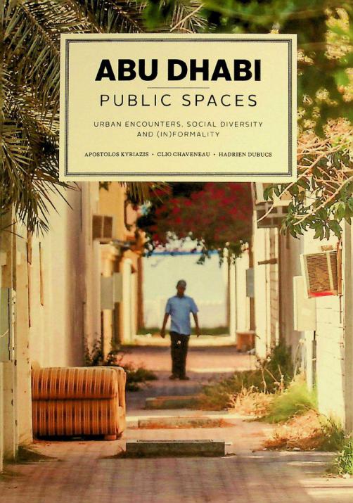  Abu Dhabi public spaces : urban encounters, social diversity and (in) formality