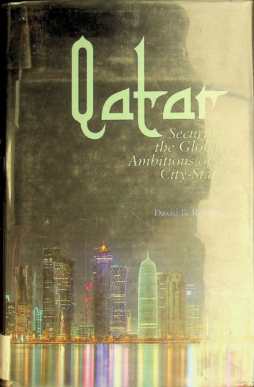  Qatar : securing the global ambitions of a city-state